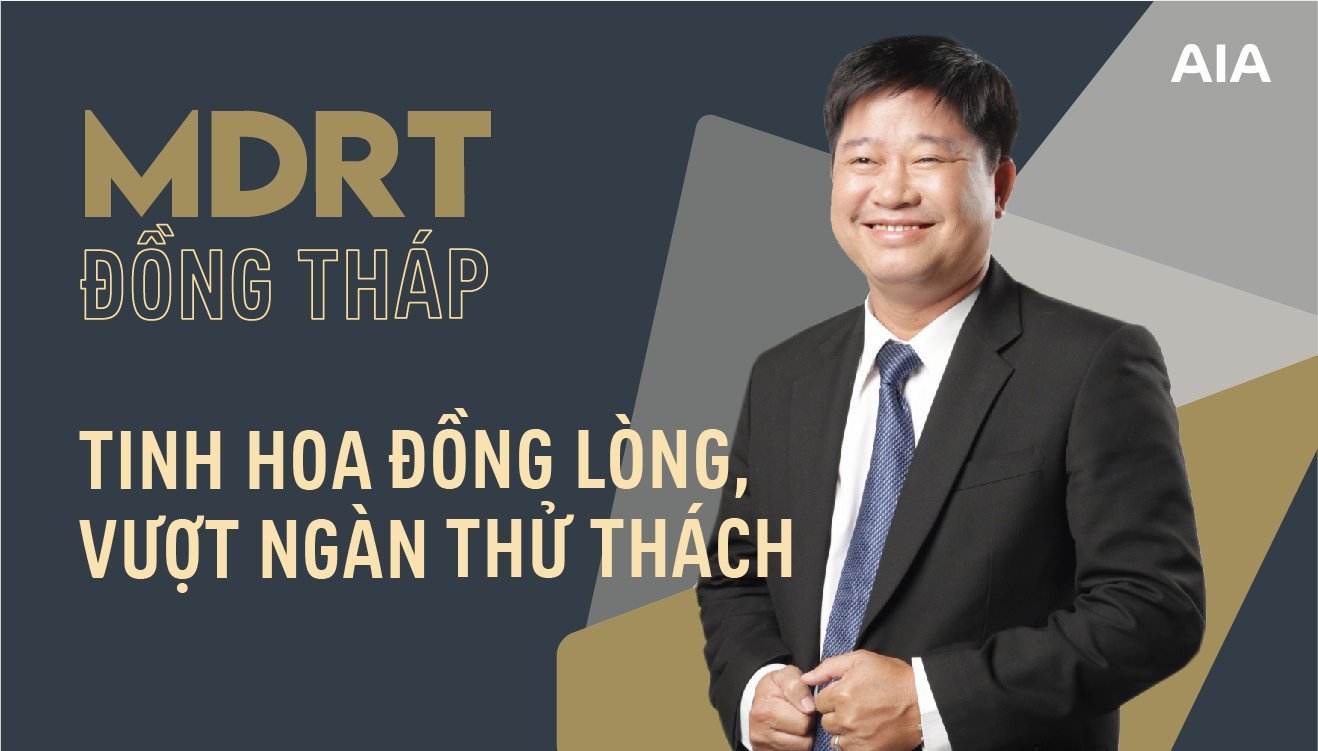 MDRT ĐỒNG THÁP – TINH HOA ĐỒNG LÒNG, VƯỢT NGÀN THỬ THÁCH