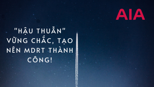 “HẬU THUẪN” VỮNG CHẮC, TẠO NÊN MDRT THÀNH CÔNG!