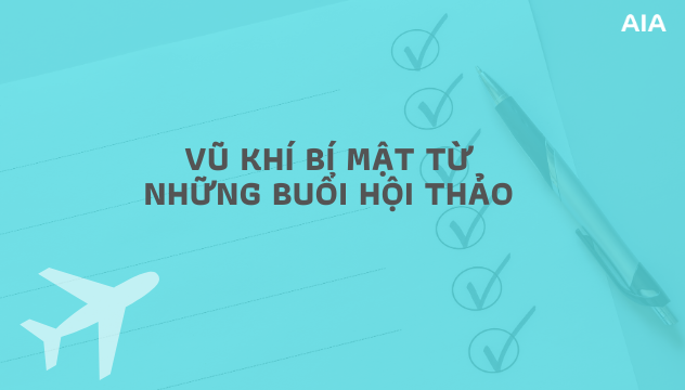 VŨ KHÍ BÍ MẬT TỪ NHỮNG BUỔI HỘI THẢO