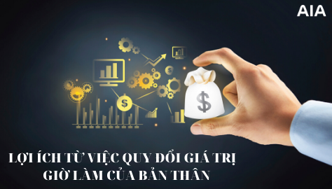 LỢI ÍCH TỪ VIỆC QUY ĐỔI GIÁ TRỊ GIỜ LÀM CỦA BẢN THÂN