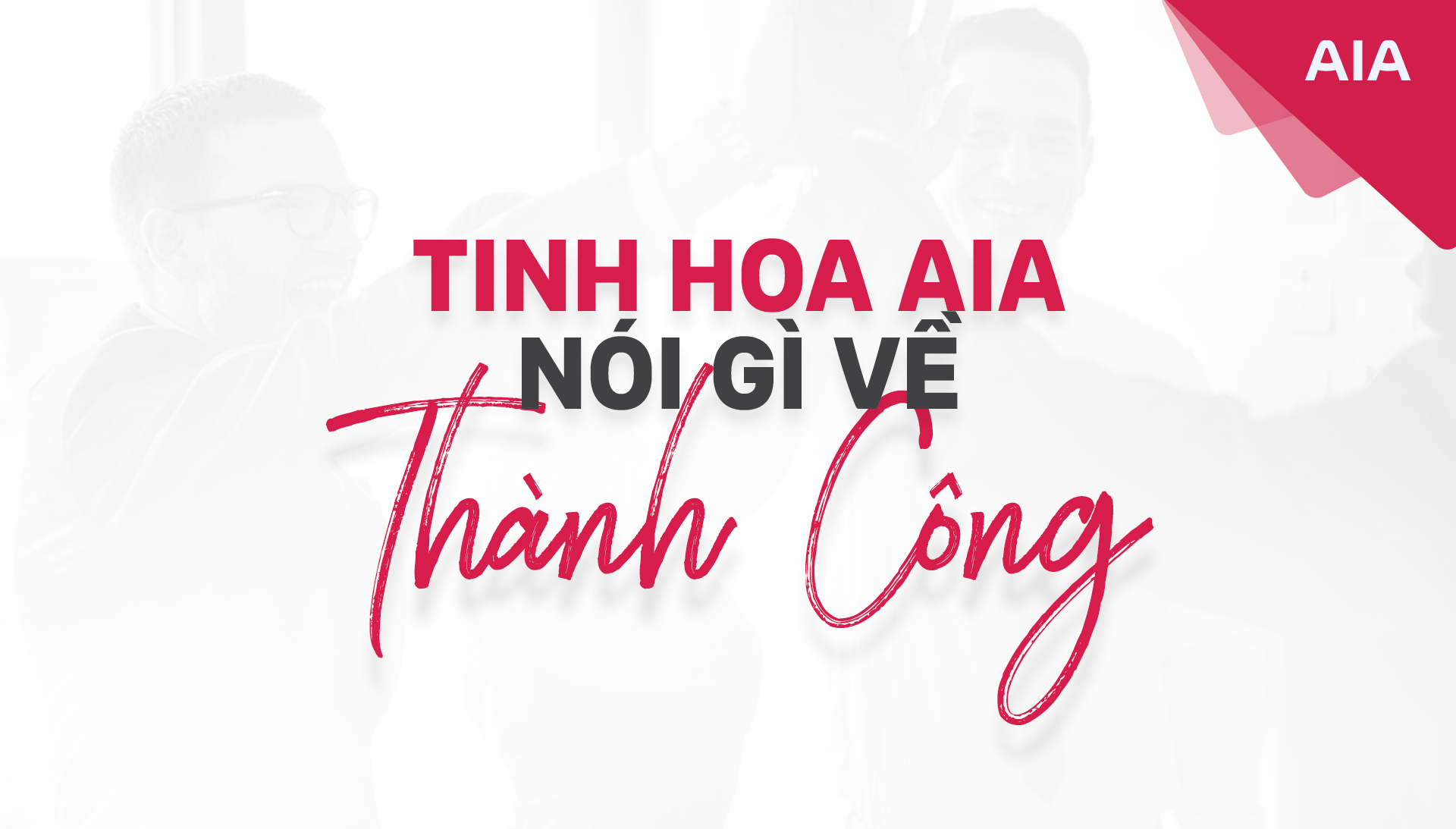 TINH HOA AIA NÓI GÌ VỀ THÀNH CÔNG – ĐỈNH CAO CỦA SỰ NGHIỆP ĐÃ ĐỦ CHƯA?