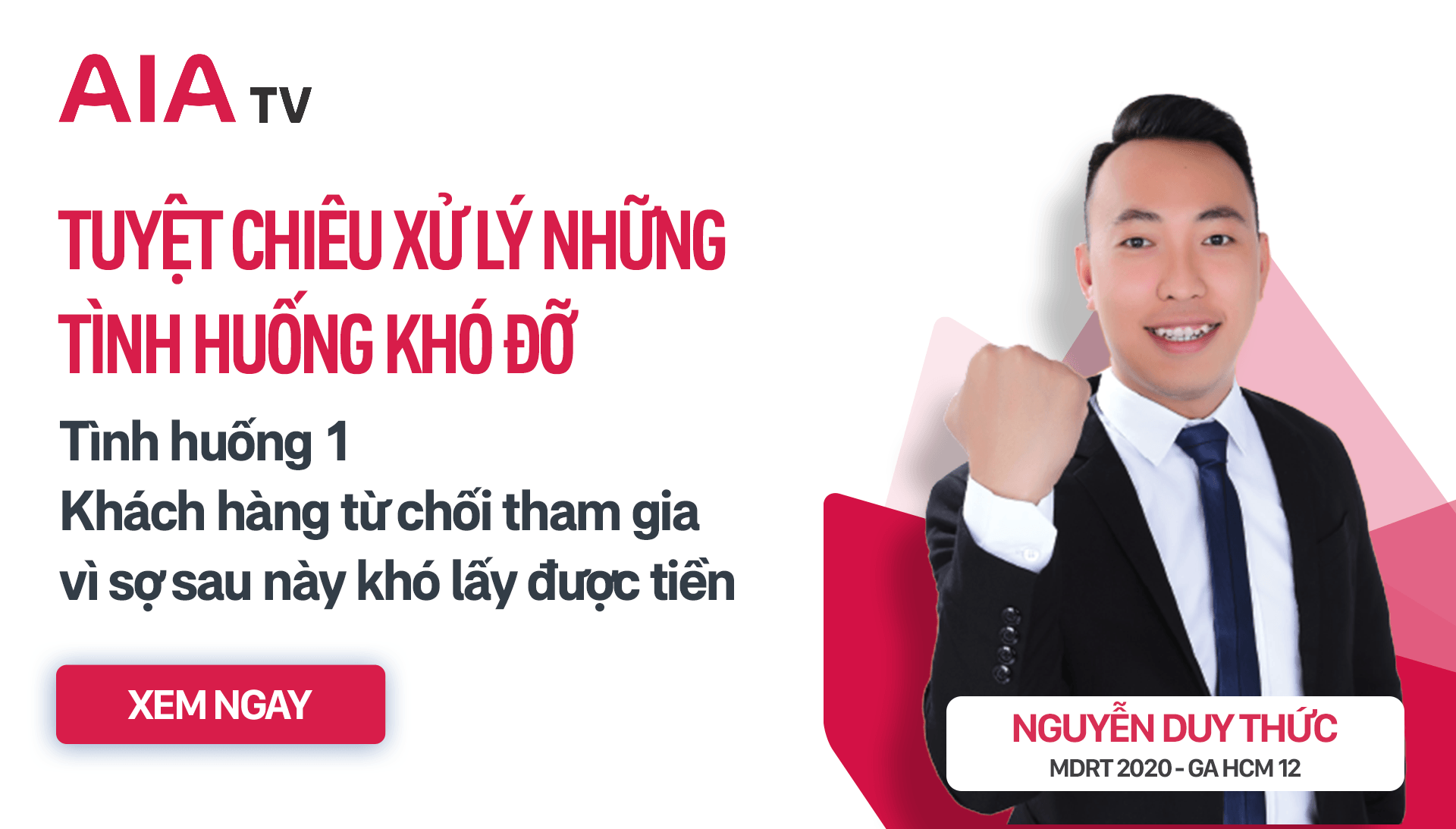 AIA TV – Xử lý tình huống: KHÁCH HÀNG TỪ CHỐI THAM GIA BH VÌ LO KHÔNG LẤY ĐƯỢC TIỀN