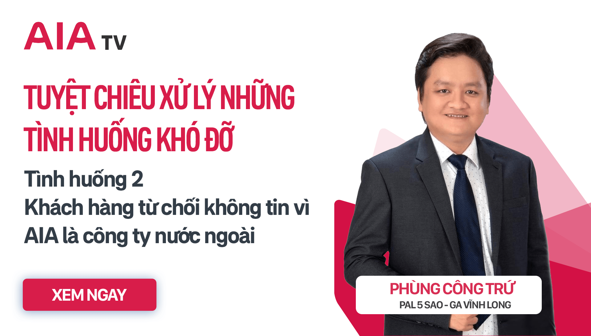 AIA TV – Xử lý tình huống: KHÁCH HÀNG TỪ CHỐI THAM GIA BẢO HIỂM VÌ KHÔNG TIN VÀO CÔNG TY NƯỚC NGOÀI