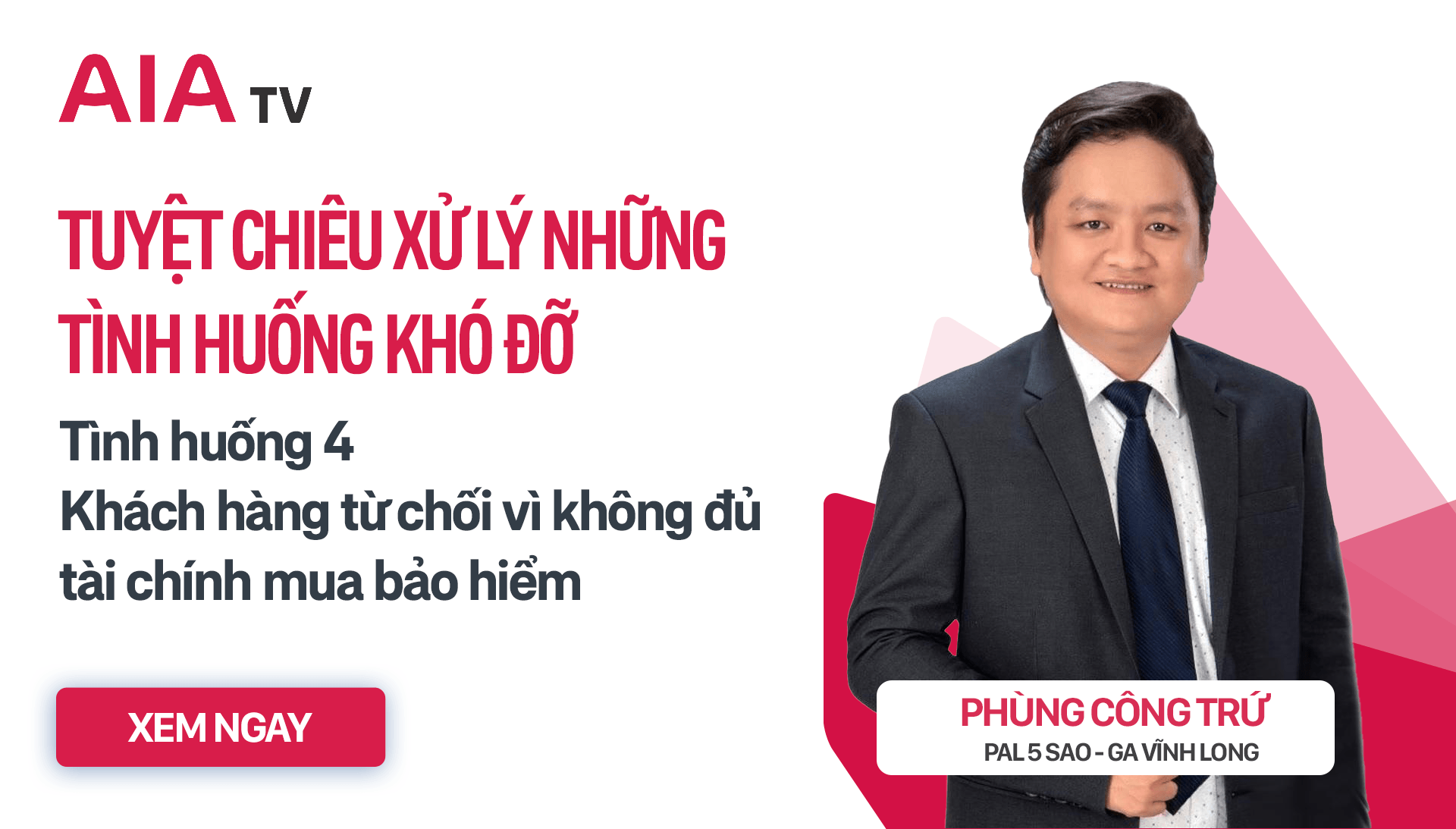 AIA TV – Xử lý tình huống: KHÁCH HÀNG TỪ CHỐI VÌ KHÔNG ĐỦ TÀI CHÍNH THAM GIA BẢO HIỂM