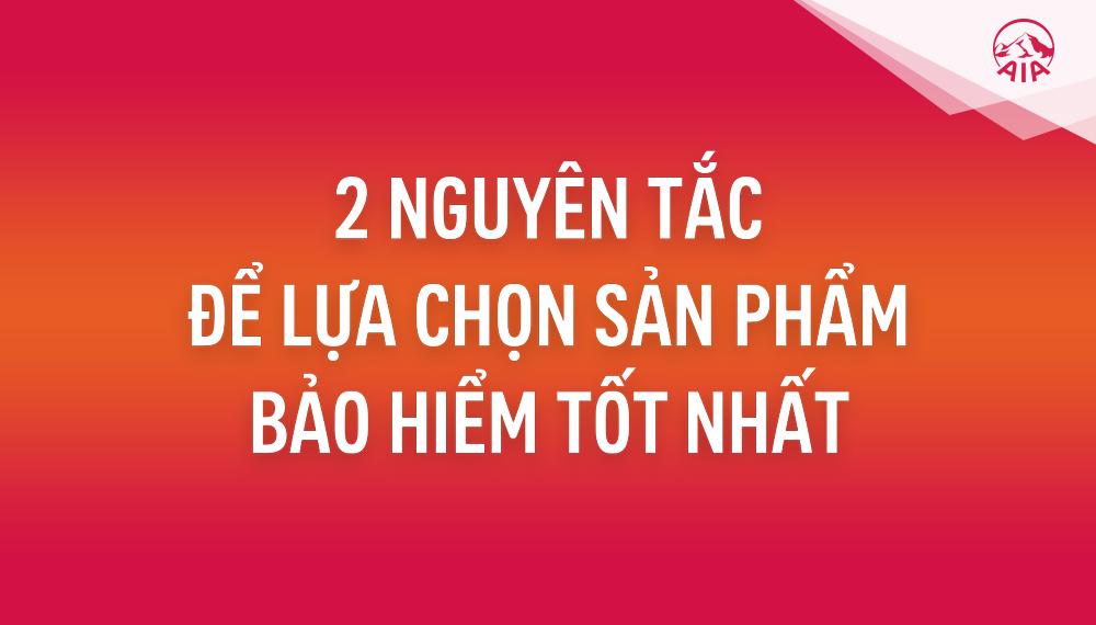 Ý TƯỞNG BÁN HÀNG KỲ 2: HAI NGUYÊN TẮC CHỌN SẢN PHẨM BẢO HIỂM TỐT NHẤT