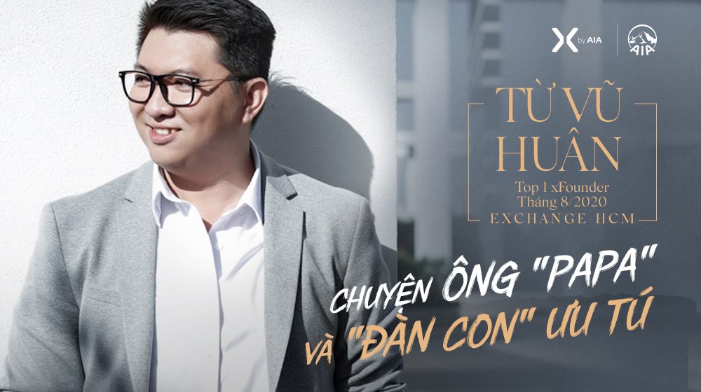 TỪ VŨ HUÂN – “PAPA” VÀ “ĐÀN CON” ƯU TÚ