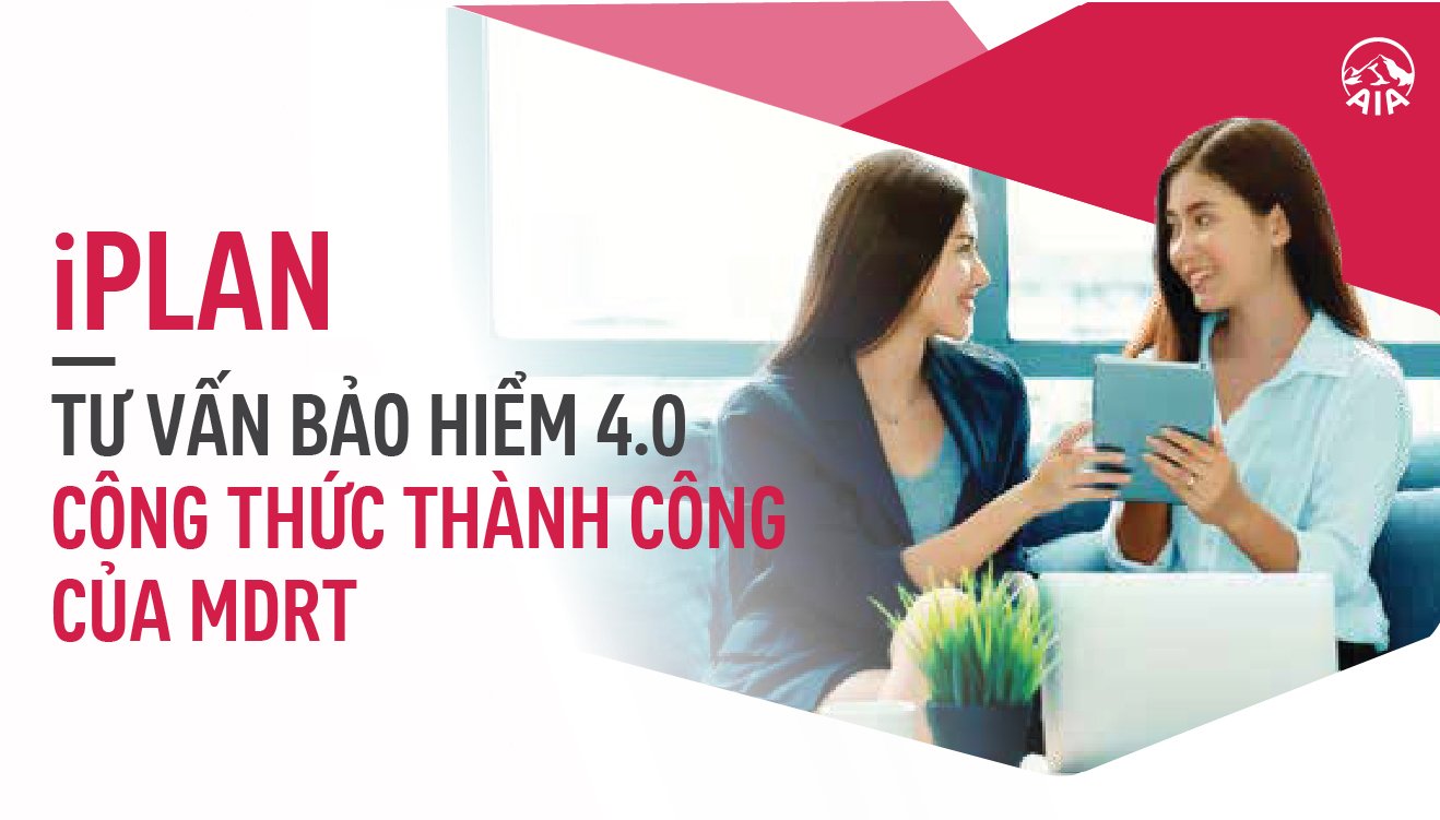 iPLAN – TƯ VẤN BẢO HIỂM 4.0 – CÔNG THỨC THÀNH CÔNG CỦA MDRT