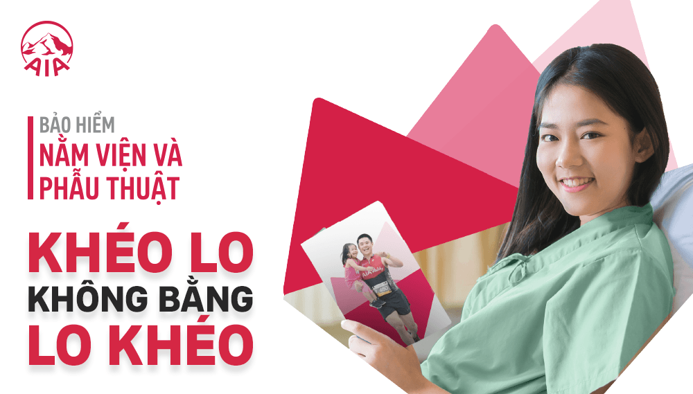 BẢO HIỂM NẰM VIỆN VÀ PHẪU THUẬT – KHÉO LO KHÔNG BẰNG LO KHÉO