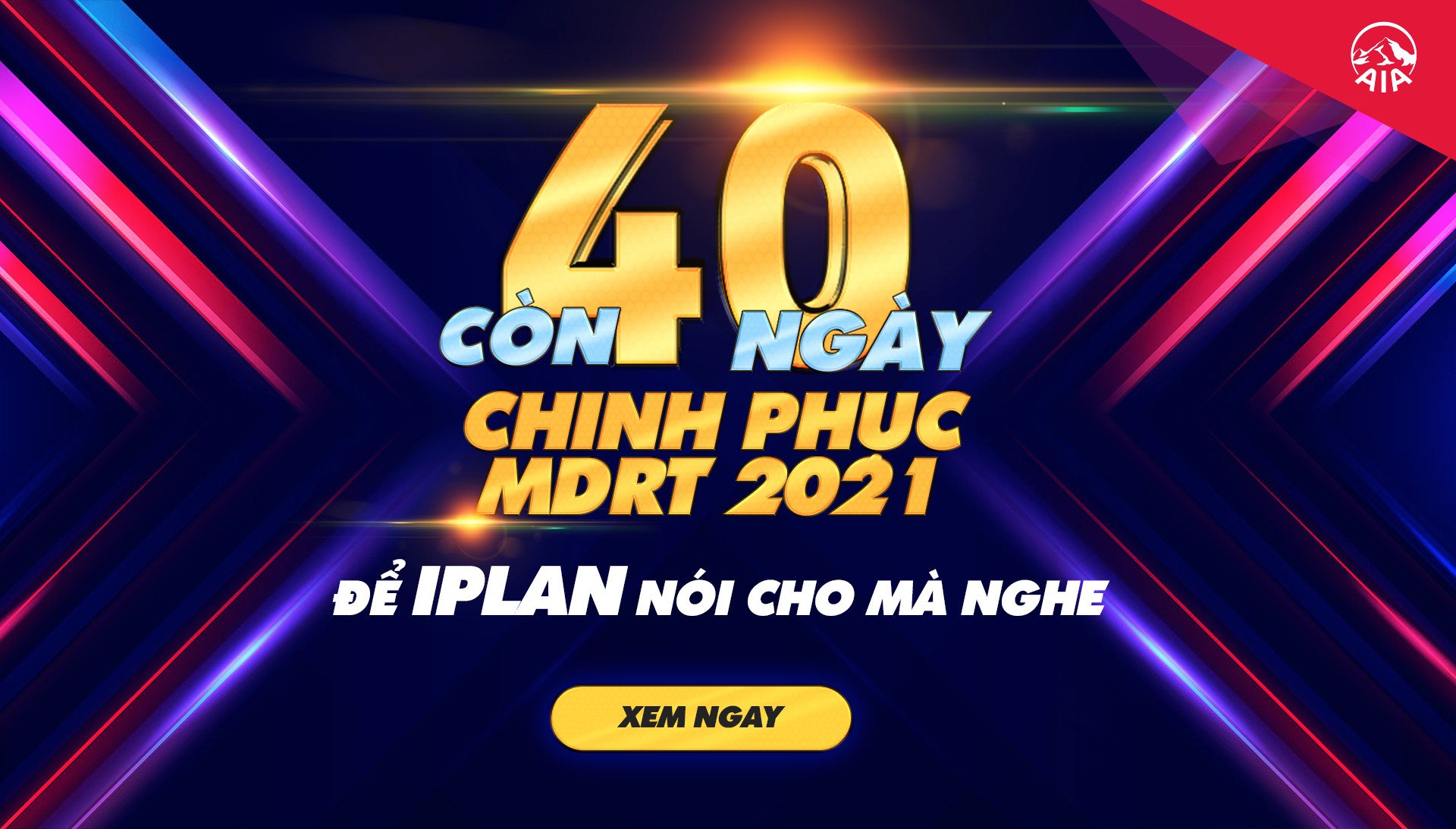 Còn 40 ngày chinh phục MDRT 2021 cùng iPlan