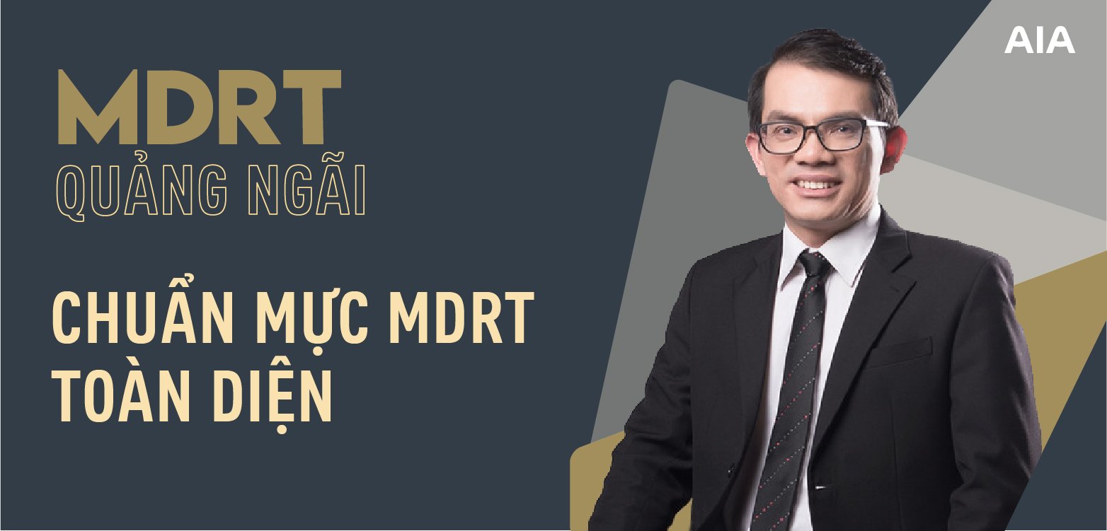 MDRT QUẢNG NGÃI – CHUẨN MỰC MDRT TOÀN DIỆN