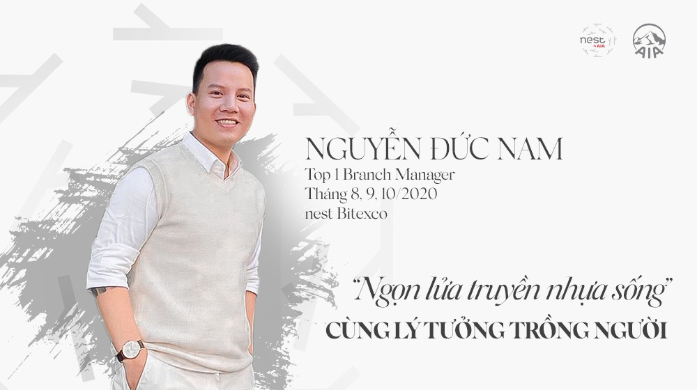 NGUYỄN ĐỨC NAM | NGỌN LỬA TRUYỀN NHỰA SỐNG CÙNG LÝ TƯỞNG TRỒNG NGƯỜI