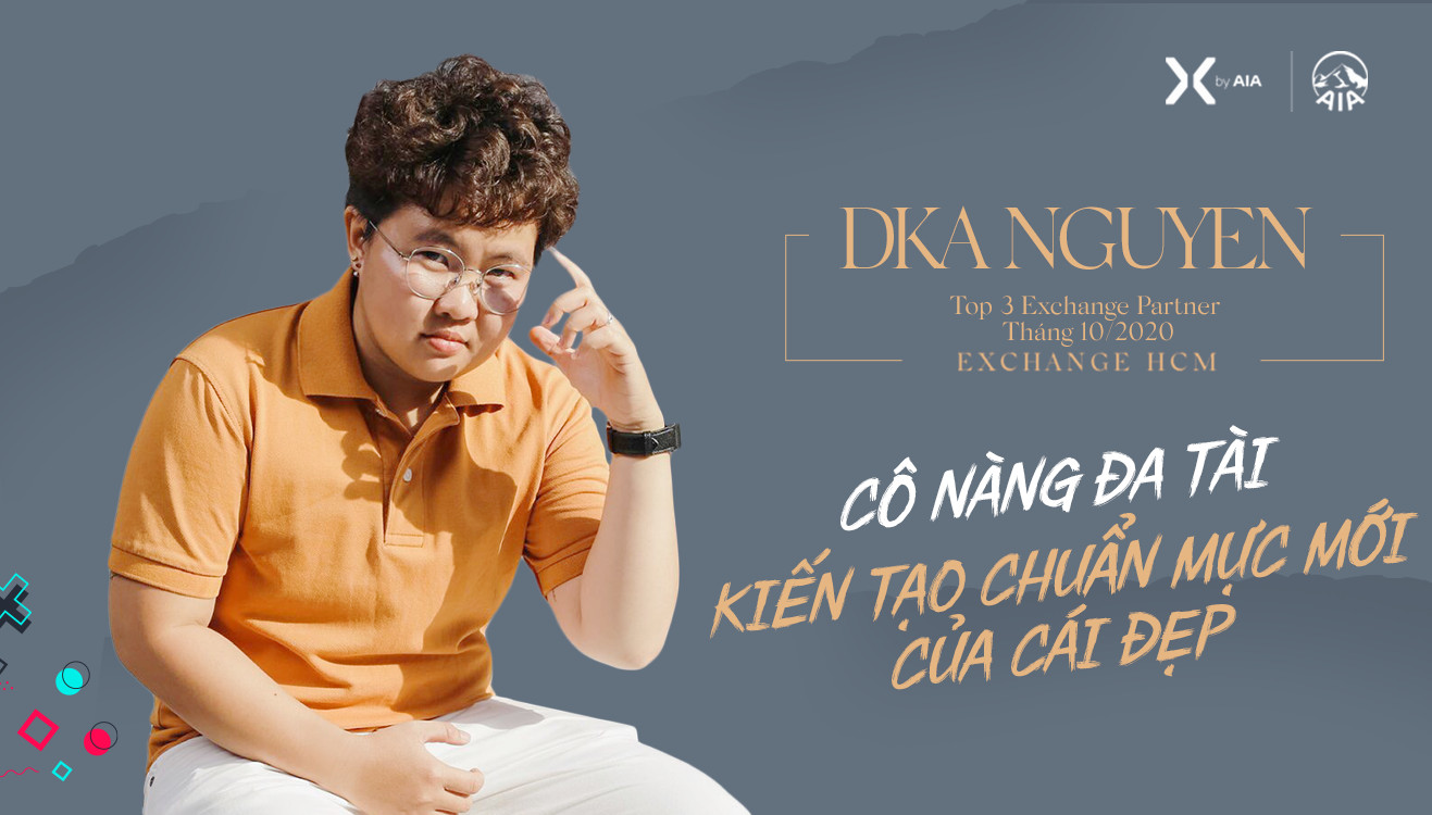 DKA NGUYEN | CÔ NÀNG ĐA TÀI KIẾN TẠO CHUẨN MỰC MỚI CỦA CÁI ĐẸP