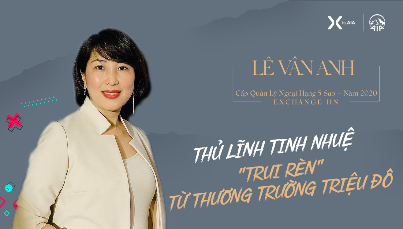 LÊ VÂN ANH | THỦ LĨNH TINH NHUỆ “TRUI RÈN” TỪ THƯƠNG TRƯỜNG TRIỆU ĐÔ