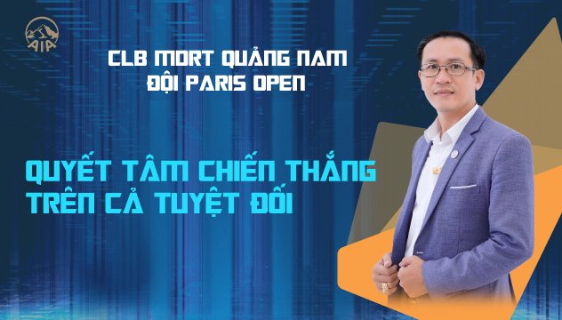 CLB MDRT GA QUẢNG NAM ĐỘI PARIS OPEN | QUYẾT TÂM CHIẾN THẮNG TRÊN CẢ TUYỆT ĐỐI