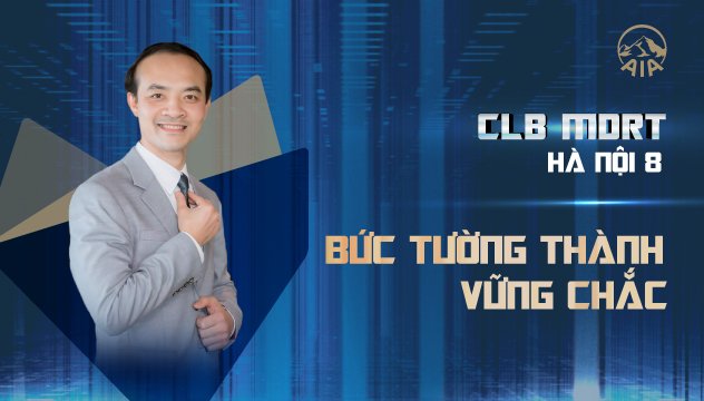 CLB MDRT GA HÀ NỘI 8 | BỨC TƯỜNG THÀNH VỮNG CHẮC