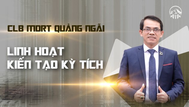 CLB MDRT GA QUẢNG NGÃI | LINH HOẠT KIẾN TẠO KỲ TÍCH