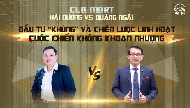 CLB MDRT HẢI DƯƠNG VS QUẢNG NGÃI – CUỘC CHIẾN KHÔNG KHOAN NHƯỢNG