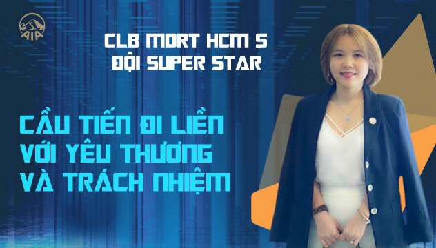 CLB MDRT HCM 5 ĐỘI SUPER STAR | CẦU TIẾN ĐI LIỀN VỚI YÊU THƯƠNG VÀ TRÁCH NHIỆM