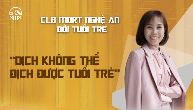 CLB MDRT GA NGHỆ AN ĐỘI TUỔI TRẺ | “DỊCH KHÔNG THỂ ĐỊCH ĐƯỢC TUỔI TRẺ”