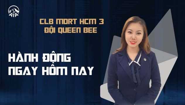 CLB MDRT HCM 3 ĐỘI QUEEN BEE | HÀNH ĐỘNG NGAY HÔM NAY