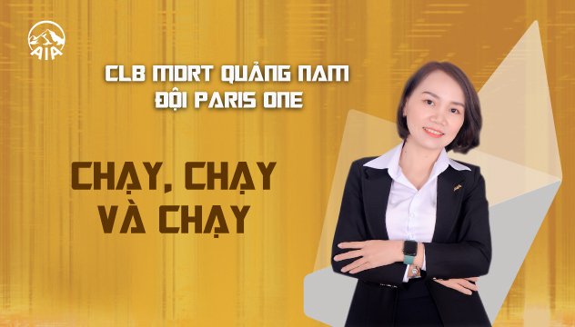 CLB MDRT GA QUẢNG NAM ĐỘI PARIS ONE | CHẠY, CHẠY VÀ CHẠY