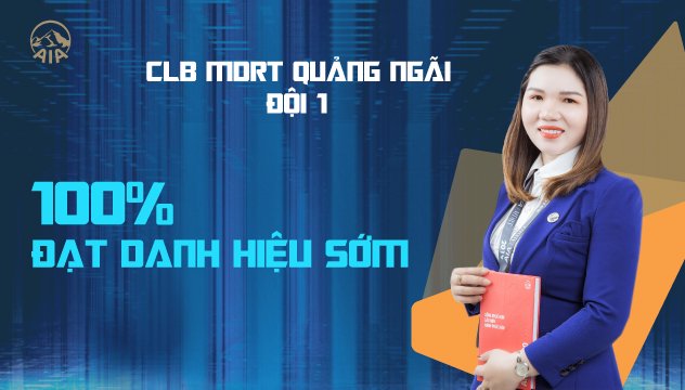 CLB MDRT GA QUẢNG NGÃI ĐỘI 1 | 100% ĐẠT DANH HIỆU SỚM