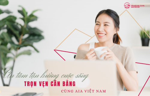 An tâm tận hưởng cuộc sống trọn vẹn cân bằng cùng AIA Việt Nam