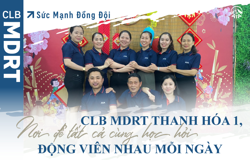 Sức Mạnh Đồng Đội | CLB MDRT Thanh Hóa 1, Nơi để tất cả cùng học hỏi động viên nhau mỗi ngày