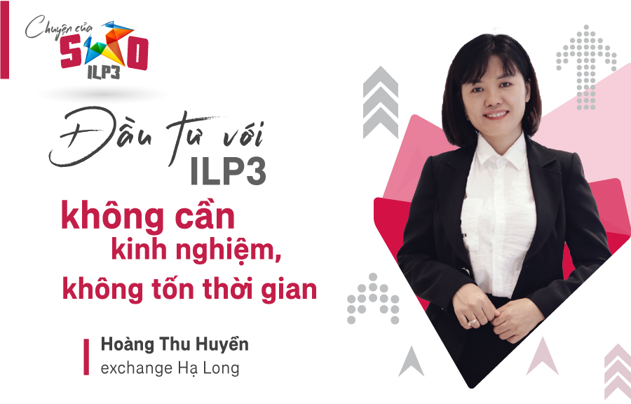 Chuyện của Sao | Đầu tư với ILP3 không cần kinh nghiệm, không tốn thời gian