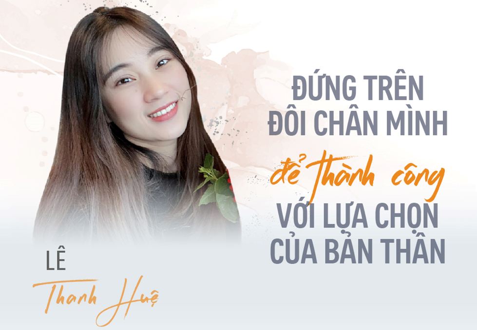 [SUNDAY PUNCH] Lê Thanh Huệ – Đứng trên đôi chân mình để thành công với sự lựa chọn của bản thân