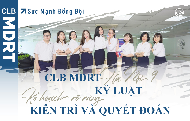 Sức Mạnh Đồng Đội | CLB MDRT Hà Nội 9, Kỷ luật – Kế hoạch rõ ràng – Kiên trì và Quyết đoán