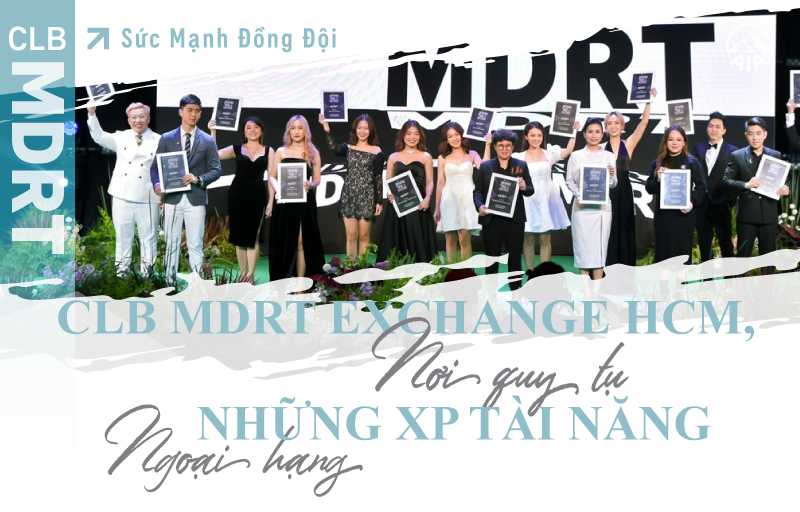 Sức Mạnh Đồng Đội | CLB MDRT exchange HCM, nơi quy tụ những XP tài năng ngoại hạng