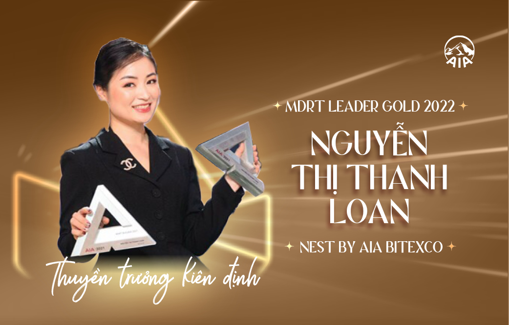 Chị Nguyễn Thị Thanh Loan | MDRT Leader 2022 – Gold