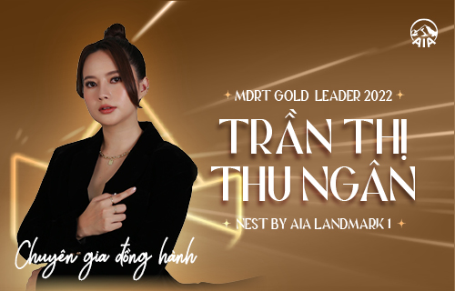 Chị Trần Thị Thu Ngân | MDRT Leader 2022 – Gold