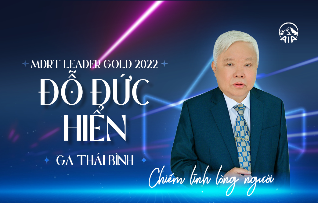 Anh Đỗ Đức Hiển | MDRT Leader 2022 – Gold