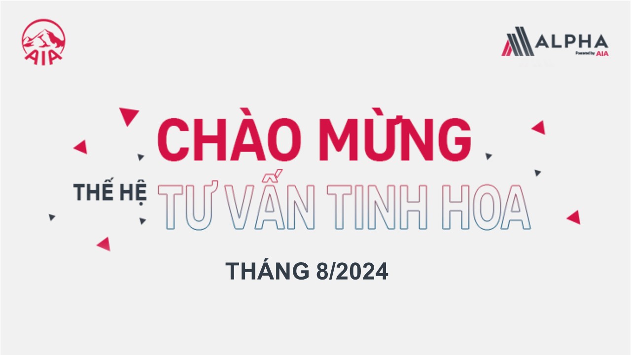 [ALPHA POWERED BY AIA] CHÚC MỪNG THẾ HỆ TƯ VẤN TINH HOA THÁNG 8/2024