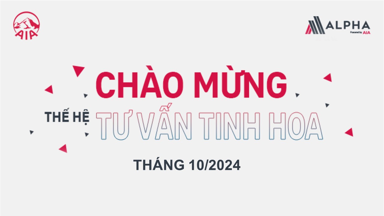 [ALPHA POWERED BY AIA] CHÚC MỪNG THẾ HỆ TƯ VẤN TINH HOA THÁNG 10/2024