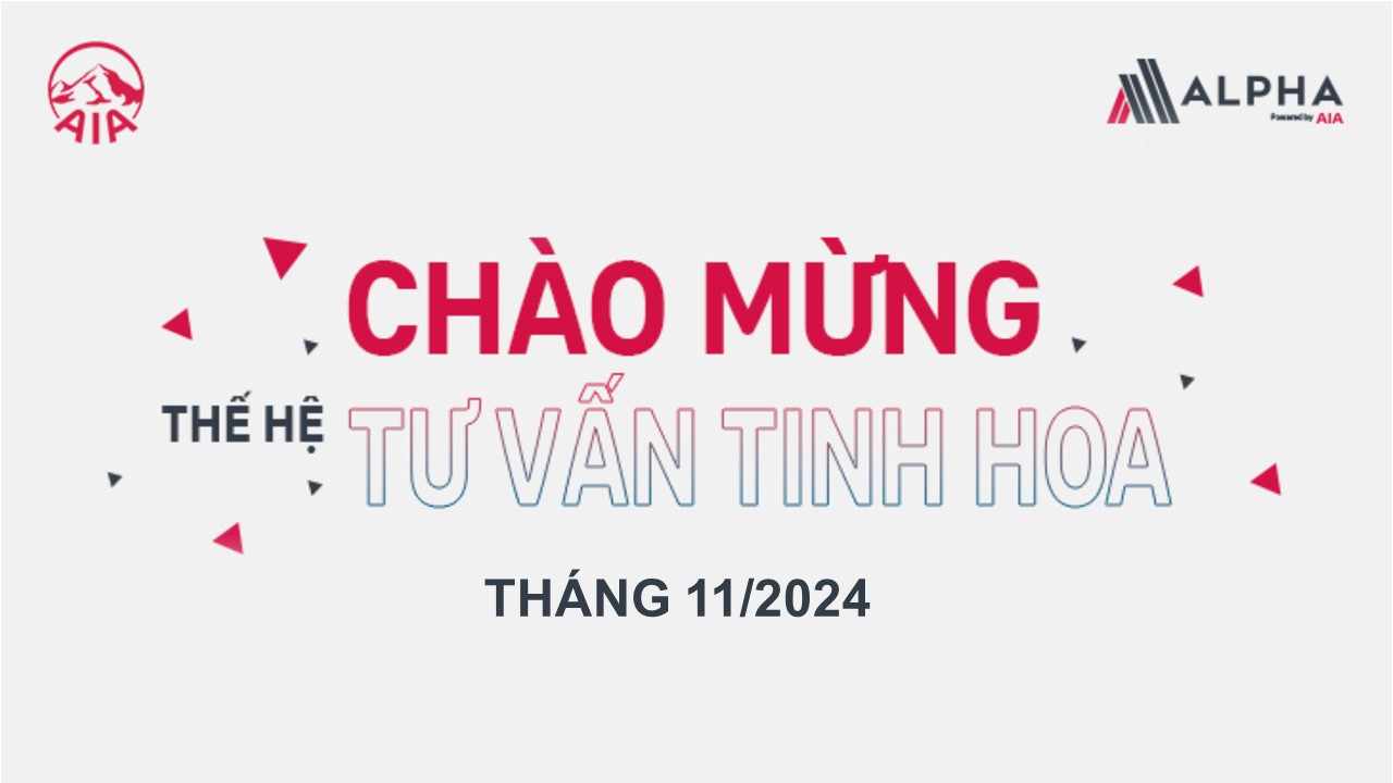 [ALPHA POWERED BY AIA] CHÚC MỪNG THẾ HỆ TƯ VẤN TINH HOA THÁNG 11/2024